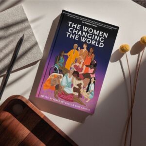 A vibrant book cover featuring the title "The Women Changing the World" in bold, colorful letters against a backdrop of diverse women engaging in various activities. The women are shown as leaders, scientists, artists, and activists, embodying strength and determination. The cover design symbolizes the power of women and their significant contributions to shaping a better world.