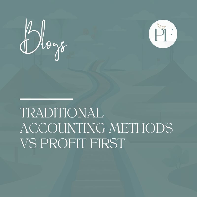 Traditional Accounting Methods Vs Profit First