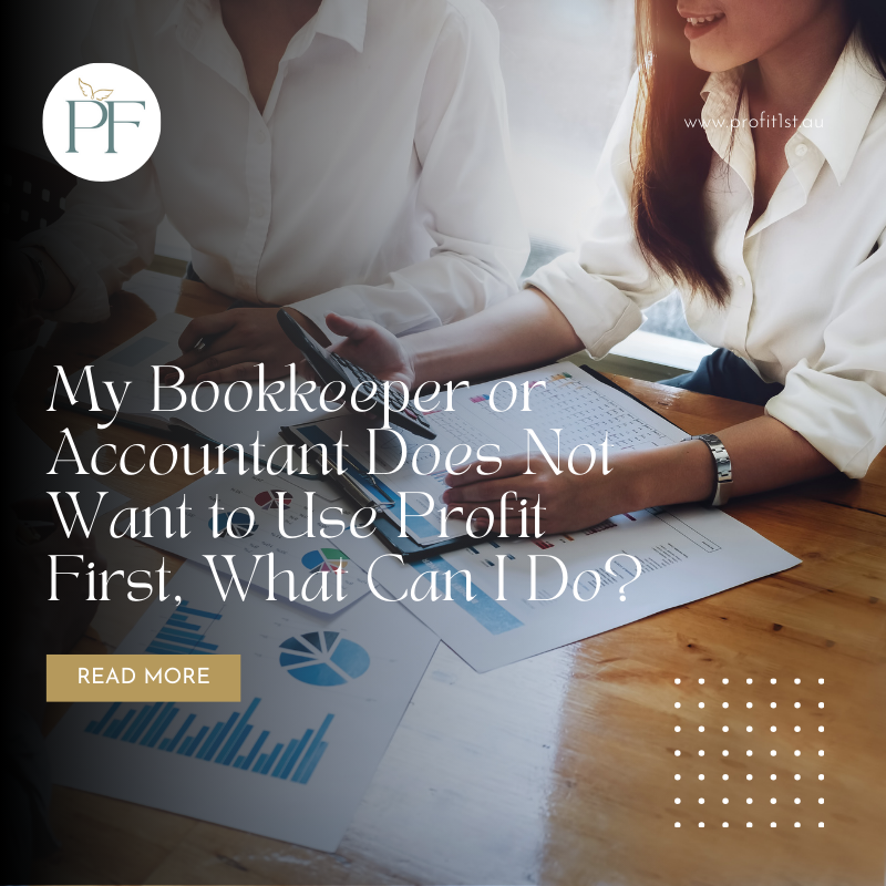 My Bookkeeper or Accountant Does Not Want to Use Profit First, What Can I Do?